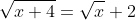 \sqrt{x+ 4}= \sqrt{x}+ 2